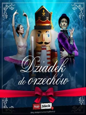Królewski Balet Klasyczny: Dziadek do Orzechów w Siedlcach