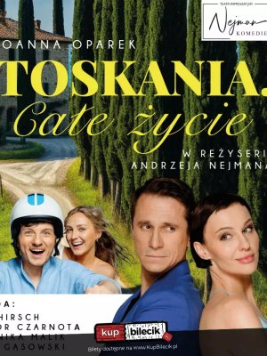 Komedia Romantyczna 'Toskania. Całe życie.' w Warszawie