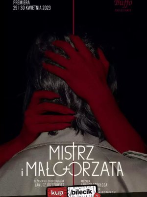 Mistrz i Małgorzata - spektakl w Warszawie