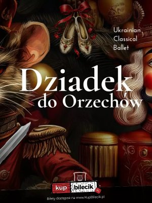Ukrainian Classical Ballet - Dziadek do Orzechów w Warszawie