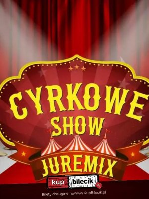 Cyrk Juremix - widowisko w Gąbinie
