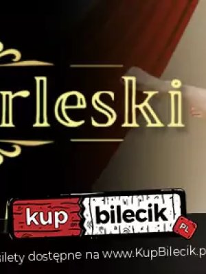 Rewia Burleski w Warszawie - zmysłowy spektakl