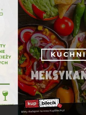 Warsztaty kulinarne kuchni meksykańskiej w Siedlcach